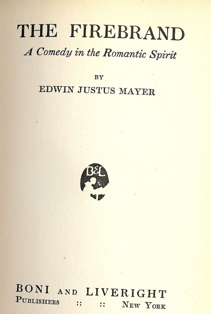 Item #47371 THE FIREBRAND: A COMEDY IN THE ROMANTIC SPIRIT. Edwin Justus MAYER.
