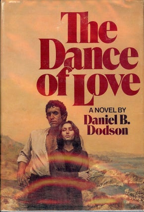 Item #47510 THE DANCE OF LOVE. Daniel B. DODSON