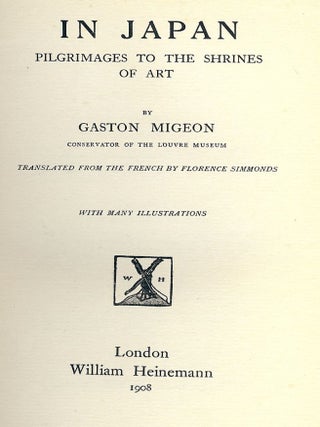 Item #47519 IN JAPAN: PILGRIMAGES TO THE SHRINES OF ART. Gaston MIGEON