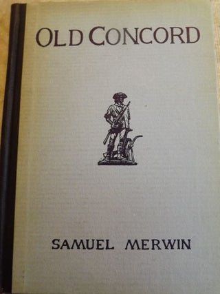 Item #47645 OLD CONCORD. Samuel MERWIN