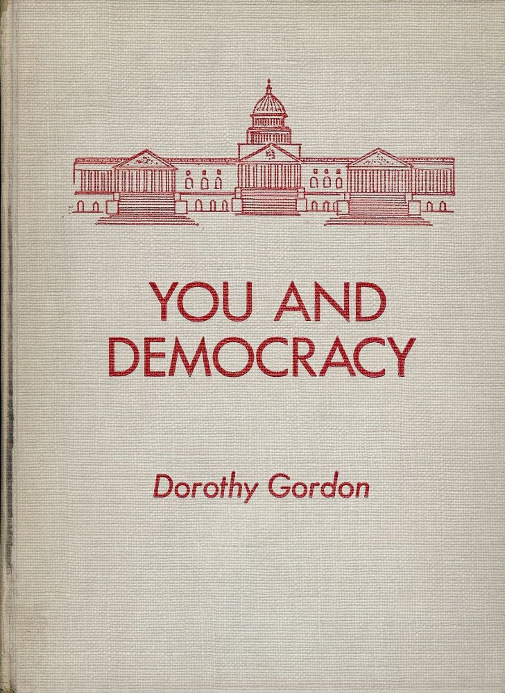 Item #47649 YOU AND DEMOCRACY. Dorothy GORDON.
