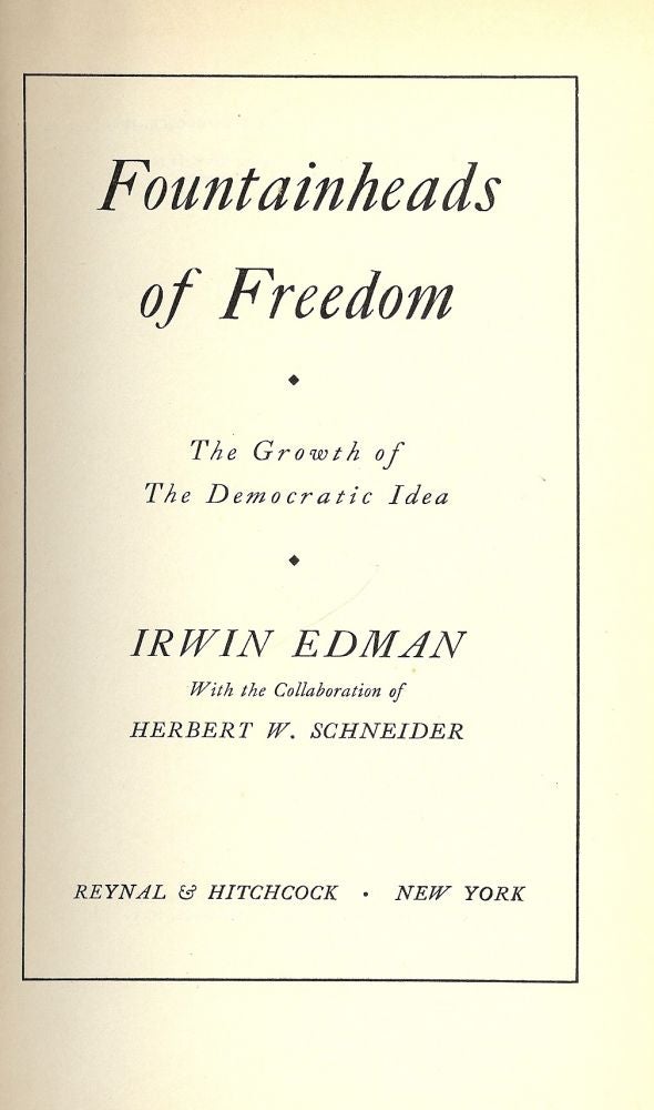 Item #47655 FOUNTAINHEADS OF FREEDOM: THE GROWTH OF THE DEMOCRATIC IDEA. Irwin EDMAN.