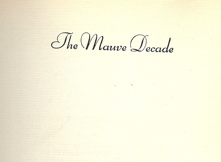Item #47693 THE MAUVE DECADE: AMERICAN LIFE AT THE END OF THE NINETEENTH CENTURY. Thomas BEER.