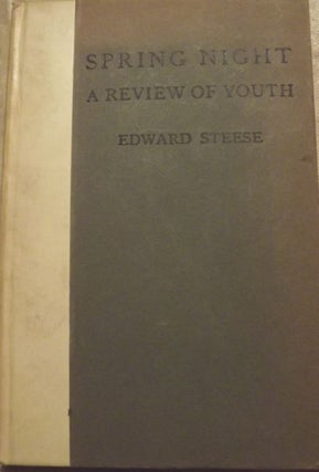 Item #47698 SPRING NIGHT: A REVIEW OF YOUTH. Edward STEESE