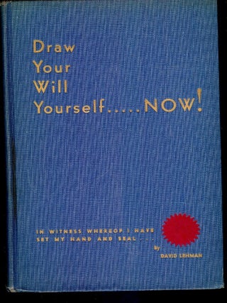 Item #47699 DRAW YOUR WILL YOURSELF, NOW! David LEHMAN