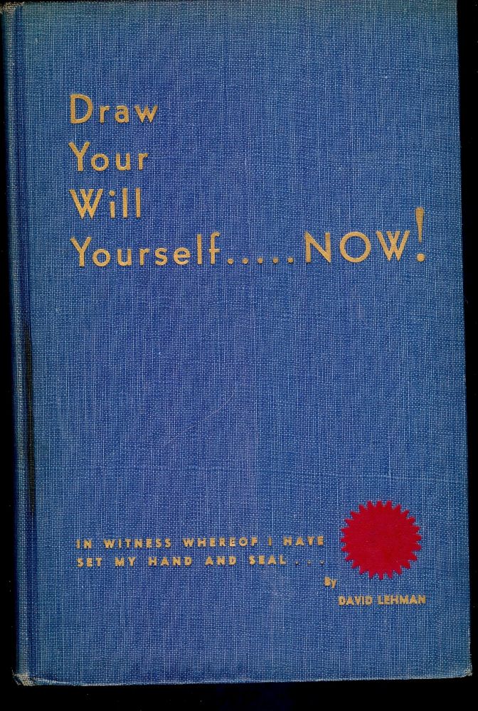 Item #47699 DRAW YOUR WILL YOURSELF, NOW! David LEHMAN.