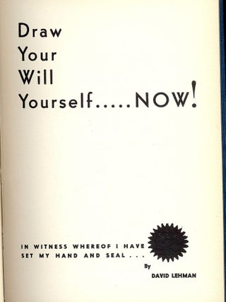 DRAW YOUR WILL YOURSELF, NOW!