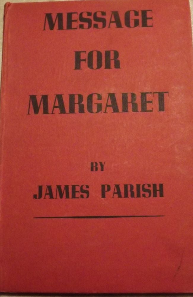Item #47761 MESSAGE FOR MARGARET: A PLAY IN THREE ACTS. James PARISH.