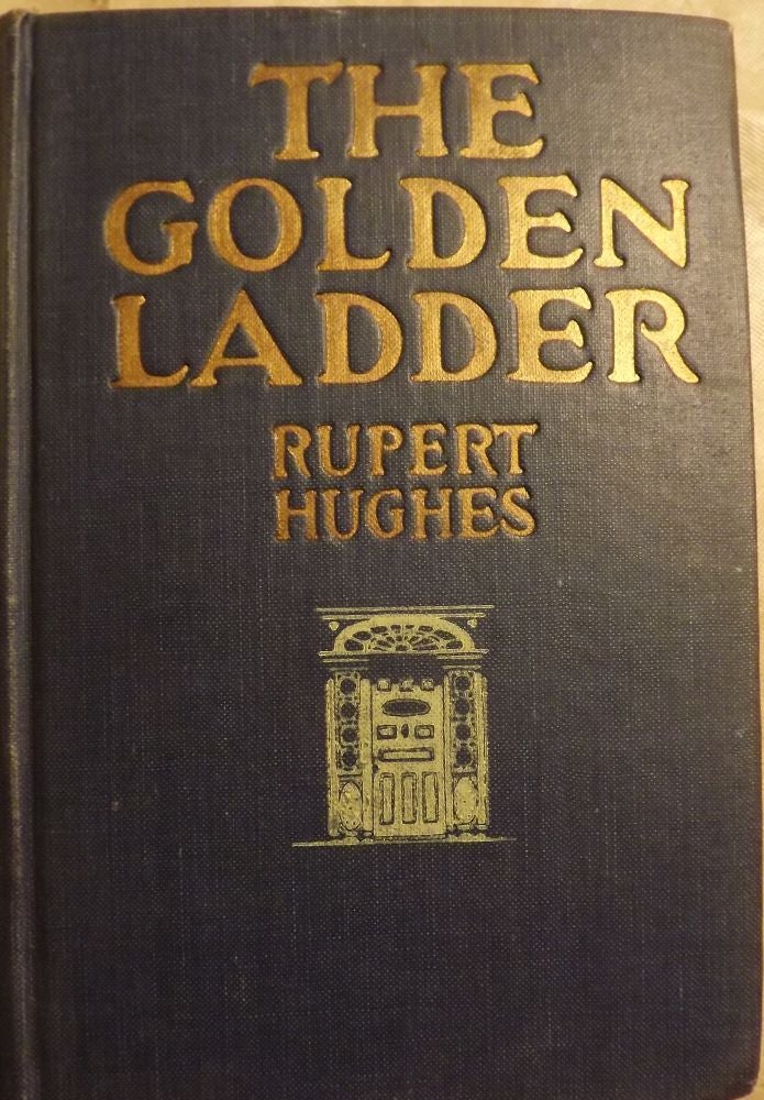 Item #47790 THE GOLDEN LADDER. Rupert HUGHES.