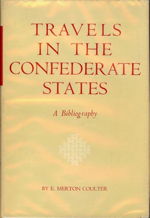 Item #47800 TRAVELS IN THE CONFEDERATE STATES. E. Merton COULTER