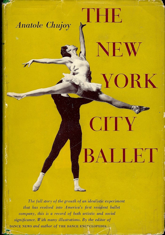 Item #4786 THE NEW YORK CITY BALLET. Anatole CHUJOY.