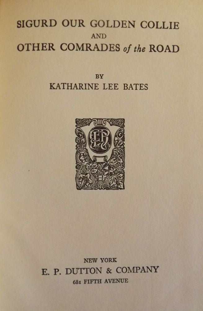 Item #47891 SIGURD OUR GOLDEN COLLIE AND OTHER COMRADES OF THE ROAD. Katharine Lee BATES.