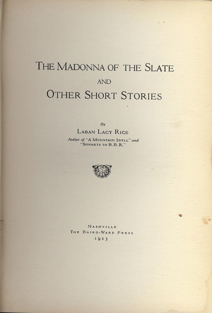 Item #47988 THE MADONNA OF THE SLATE AND OTHER SHORT STORIES. Laban Lacy RICE.