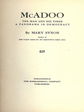 Item #47998 McADOO: THE MAN AND HIS TIMES, A PANORAMA IN DEMOCRACY. Mary SYNON
