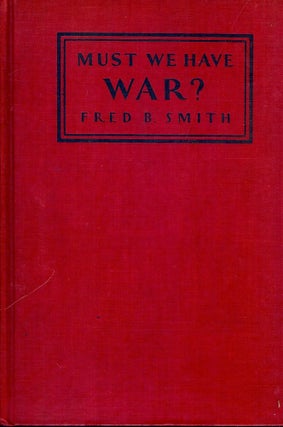 Item #48047 MUST WE HAVE WAR? Fred B. SMITH