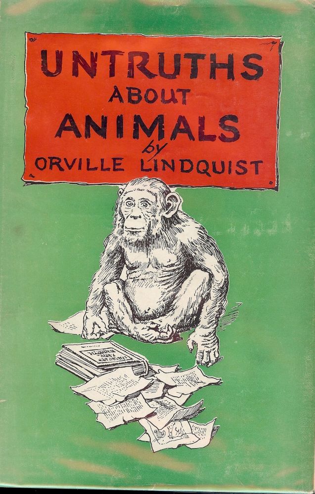 Item #48053 UNTRUTHS ABOUT ANIMALS. Orville LINDQUIST.