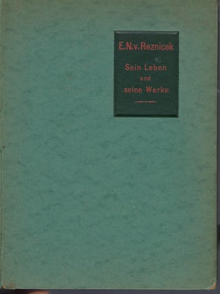 E.N.V. REZNICEK SEIN LEBEN UND SEINE WERKE