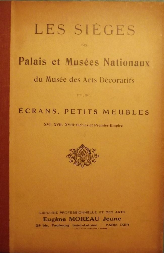Item #48094 LES SIEGES PALAIS DES MUSEES NATIONAUX ECRANS PETITS MEUBLES 4 SERIE. Eugene MOREAU.