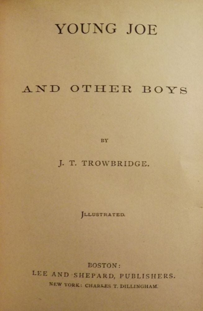 Item #48101 YOUNG JOE AND OTHER BOYS. J. T. TROWBRIDGE.