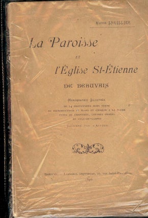 Item #48114 LA PAROISSE ET L'EGLISE ST-ETIENNE DE BEAUVAIS. Victor LHUILLIER