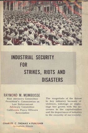 Item #48271 INDUSTRIAL SECURITY FOR STRIKES, RIOTS AND DISASTORS. Raymond M. MOMBOISSE