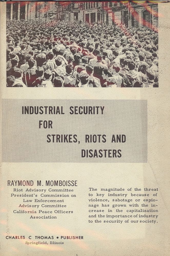 Item #48271 INDUSTRIAL SECURITY FOR STRIKES, RIOTS AND DISASTORS. Raymond M. MOMBOISSE.