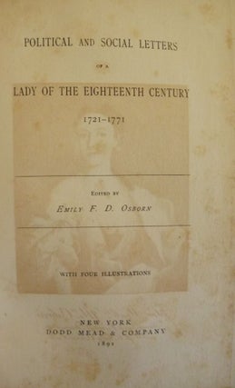 Item #48400 POLITICAL AND SOCIAL LETTERS OF A LADY OF THE EIGHTEENTH CENTURY. Emily F. D. OSBORN