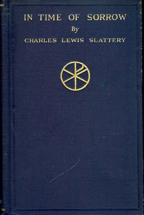 Item #48434 IN TIME OF SORROW. Charles Lewis SLATTERY