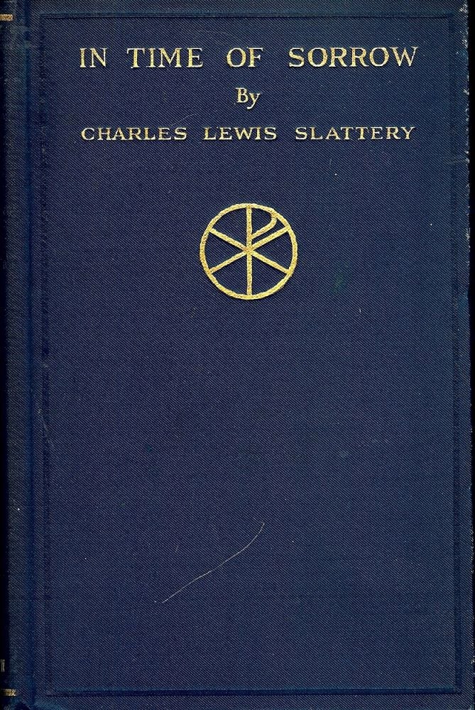 Item #48434 IN TIME OF SORROW. Charles Lewis SLATTERY.