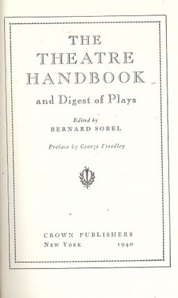 Item #48461 THE THEATRE HANDBOOK AND DIGEST OF PLAYS. Bernard SOBEL