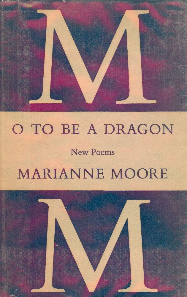 Item #4850 O TO BE A DRAGON. MARIANNE MOORE.