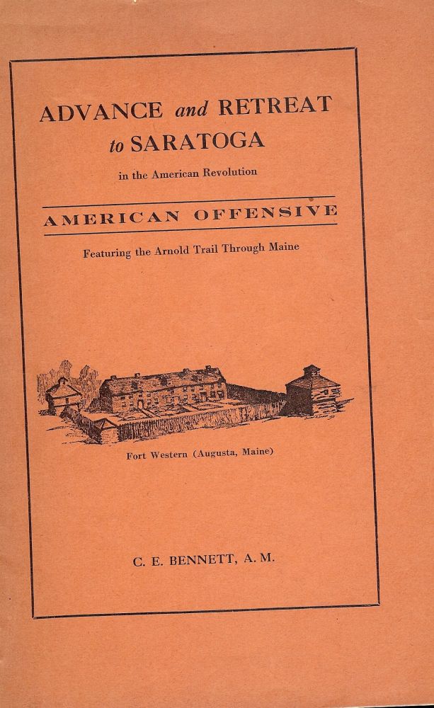 Item #48557 ADVANCE AND RETREAT TO SARATOGA IN THE AMERICAN REVOLUTION. C. E. BENNETT.