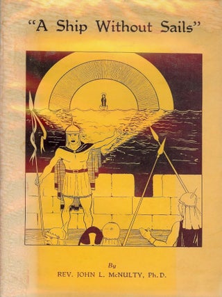 Item #48597 A SHIP WITHOUT SAILS. John L. McNULTY