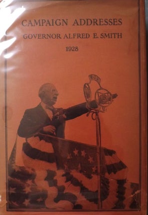 Item #48599 CAMPAIGN ADDRESSES OF GOVERNOR ALFRED E. SMITH. Alfred E. SMITH