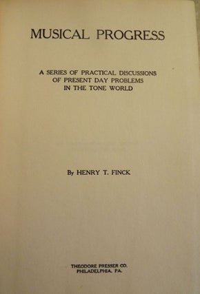 Item #48679 MUSICAL PROGRESS. Henry T. FINCK