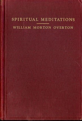 Item #48956 SPIRITUAL MEDITATIONS. William Morton OVERTON