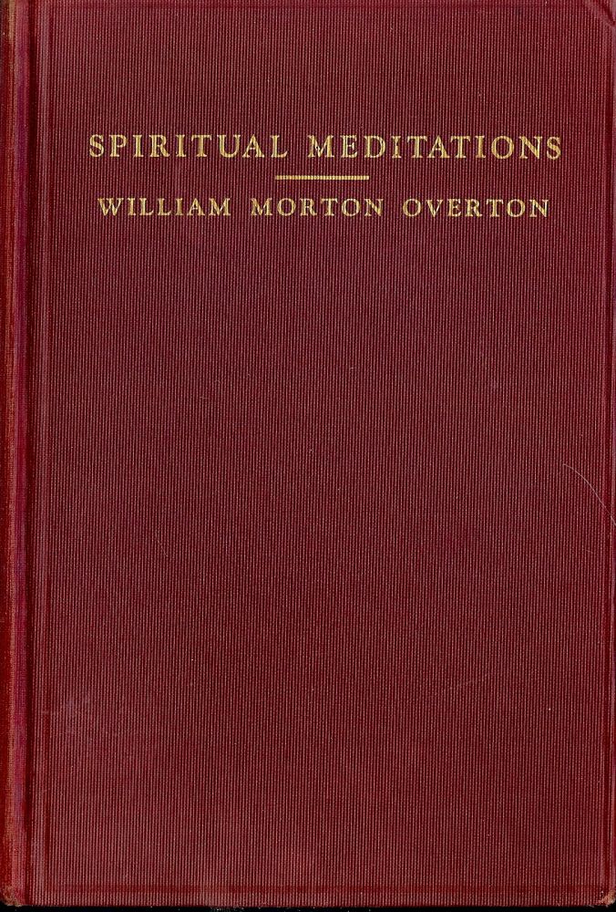 Item #48956 SPIRITUAL MEDITATIONS. William Morton OVERTON.