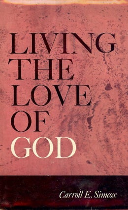 Item #49233 LIVING THE LOVE OF GOD. Carroll E. SIMCOX