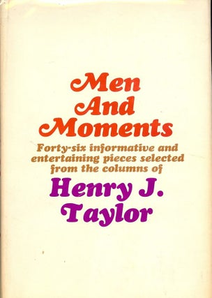 Item #49462 MEN AND MOMENTS. Henry J. TAYLOR