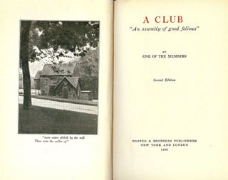 Item #49540 A CLUB: AN ASSEMBLY OF GOOD FELLOWS: BY ONE OF THE MEMBERS