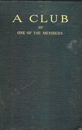 A CLUB: AN ASSEMBLY OF GOOD FELLOWS: BY ONE OF THE MEMBERS