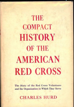 Item #49618 THE COMPACT HISTORY OF THE AMERICAN RED CROSS. Charles HURD