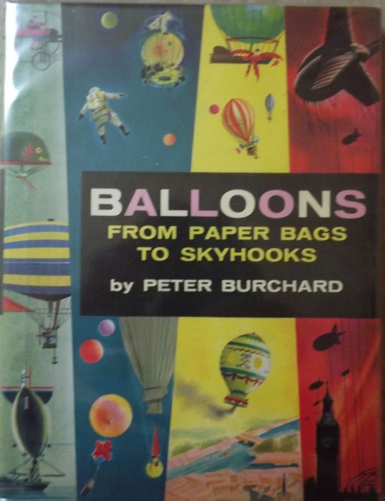 Item #49645 BALLOONS: FROM PAPER BAGS TO SKYHOOKS. Peter BURCHARD.