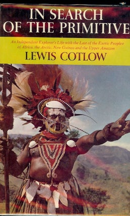 Item #49698 IN SEARCH OF THE PRIMITIVE. Lewis COTLOW