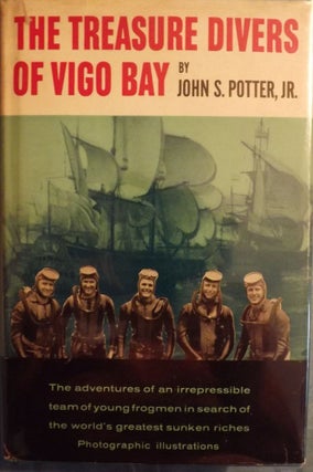 Item #49720 THE TREASURE DIVERS OF VIGO BAY. John S. POTTER JR