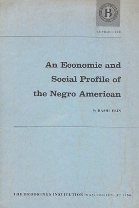 Item #49725 AN ECONOMIC AND SOCIAL PROFILE OF THE NEGRO AMERICAN. Rashi FEIN
