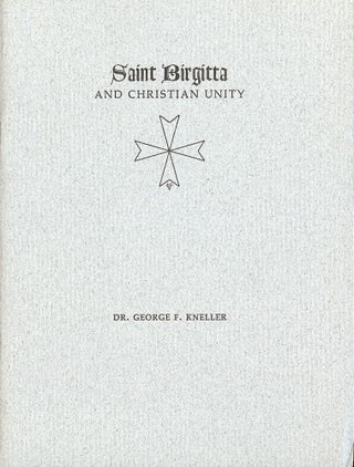 Item #49773 SAINT BIRGITTA AND CHRISTIAN UNITY. George F. KNELLER