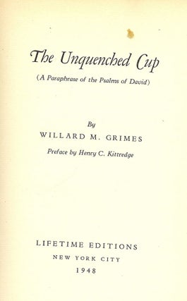 Item #49787 THE UNQUENCHED CUP. Willard M. GRIMES