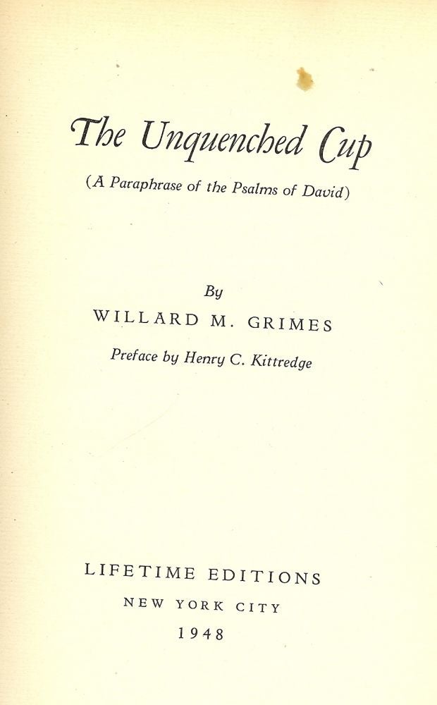 Item #49787 THE UNQUENCHED CUP. Willard M. GRIMES.