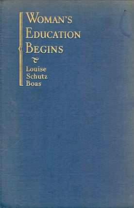 Item #49808 WOMAN'S EDUCATION BEGINS. Louise Schutz BOAS